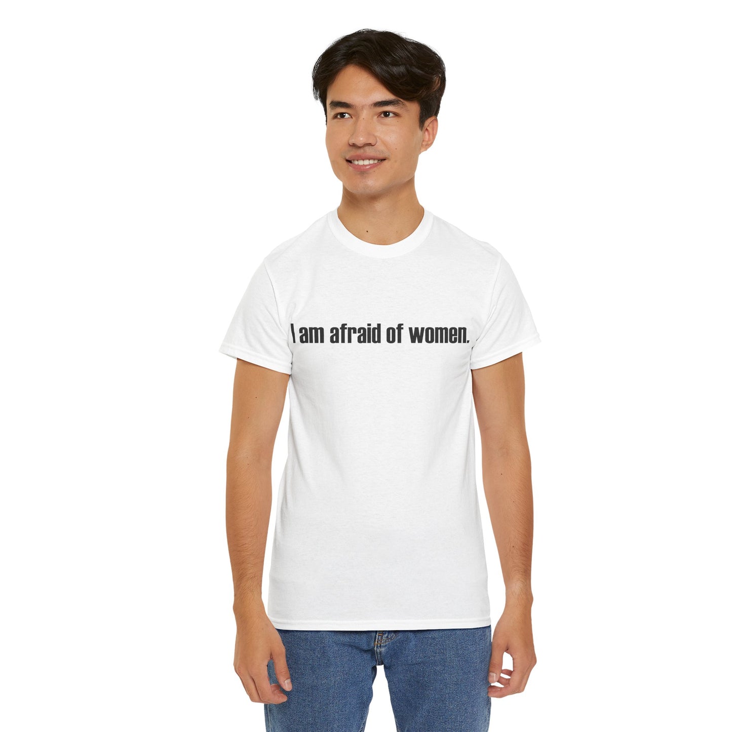 I am afraid of women Tee